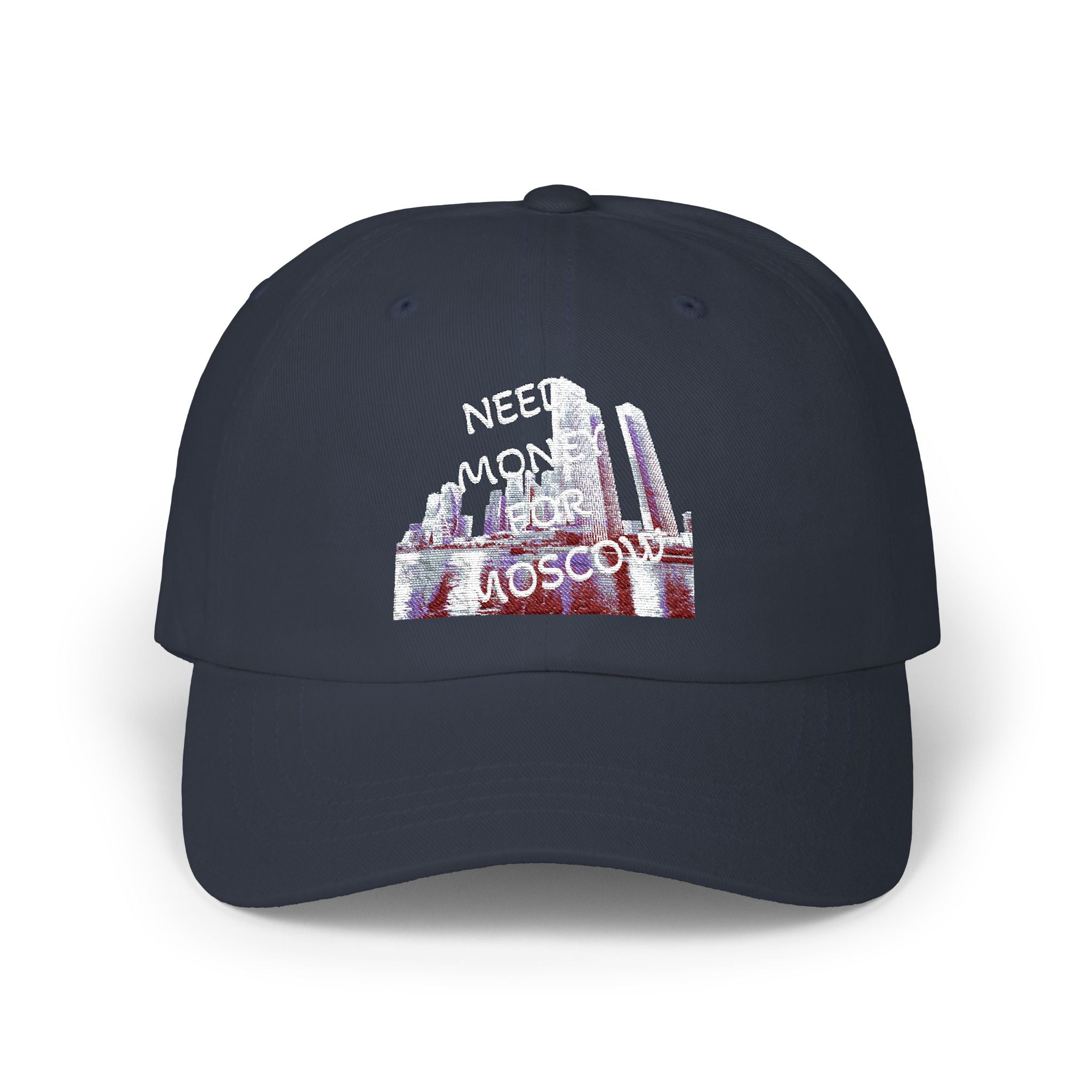Classic Dad Cap with Fun Quote-NEED MONEY FOR MOSCOW
